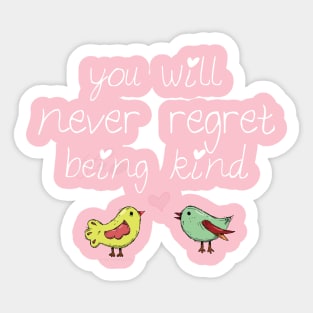 You will never regret being kind Sticker